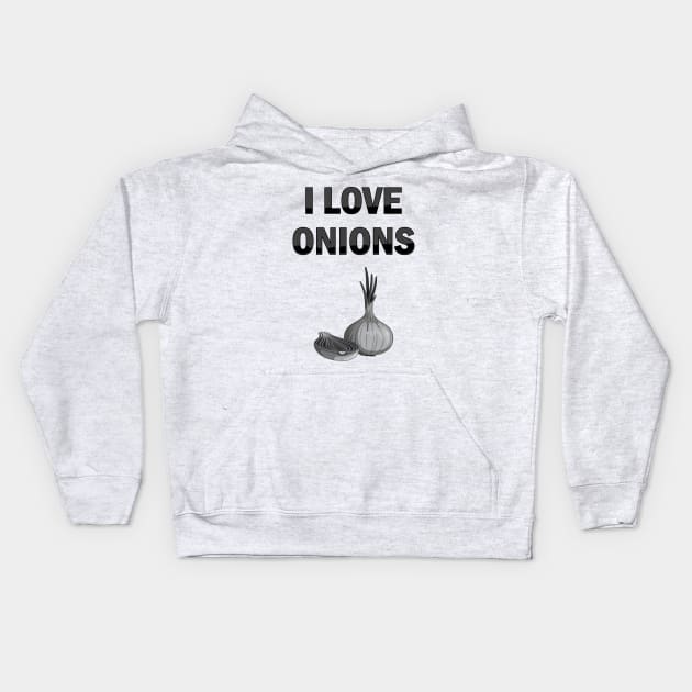 I Love Onions, For Onion and Vegetable Lovers Kids Hoodie by slawers